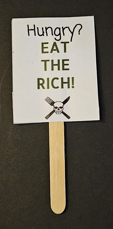 Hungry? Eat the Rich! Mini Protest Sign.