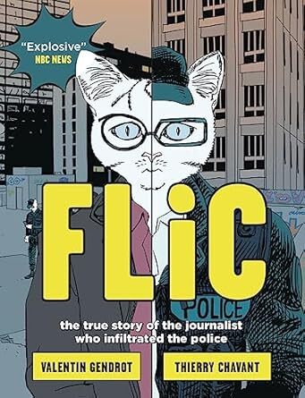 Cover Flic: The True Story of the Journalist Who Infiltrated the Police (Scribe US, 2023) by Valentin Gendrot (writer), Thierry Chavant (artist), and Frank Wynne (translator).