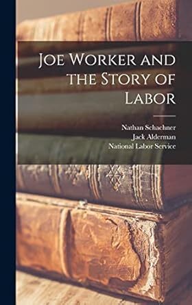 Cover Joe Worker and the Story of Labor (National Labor Service and published by Commercial Comics, 1946) by Nat Schachner (writer) and Jack Alderman (artist)