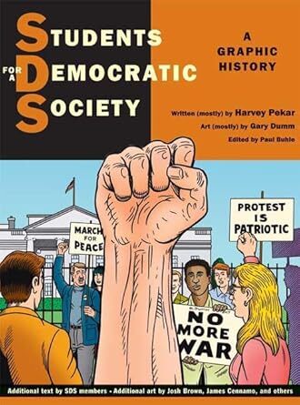 cover Students for a Democratic Society: A Graphic History (Hill and Wang, 2008) by Harvey Pekar (writer), Paul Buhle (editor) and Gary Dumm (artist).