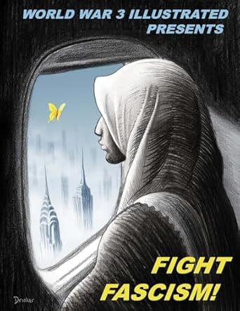 Cover Fight Fascism (World War 3 Illustrated, 2017) by Peter Kuper, Seth Tobocman, Susan Simensky Bietila, Jordan Worley, & Isabella Bannerman (editors).