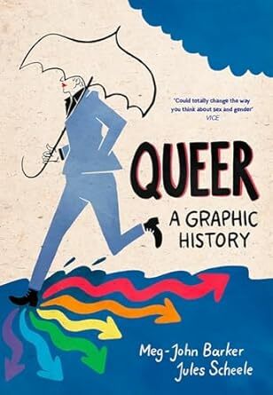 Cover Queer: A Graphic History (Icon Books, 2016) by Dr. Meg-John Barker (writer) and Jules Scheele (artist)