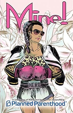Cover Mine! : a Celebration of Freedom & Liberty for All Benefiting Planned Parenthood (ComicMix, 2017) by Joe Corallo and Molly Jackson (editors).