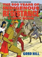 The 500 Years of Indigenous Resistance Comic Book (Arsenal Pulp Press, 2010) by Gord Hill (writer)
