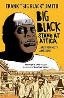 Cover Big Black Stand at Attica (Archaia, a division of Boom Entertainment, 2020) by Frank "Big Black" Smith & Jared Reinmuth (writers) and Ameziane (artist).