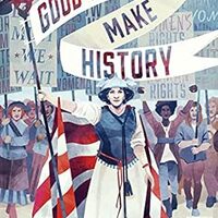 Cover Good Girls Don’t Make History (Wide Eyed Editions, 2021) by Elizabeth Kiehner, Kara Coyle, & Keith Olwell (creators)