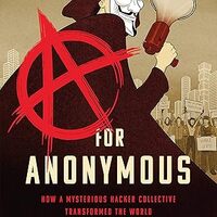 A for Anonymous: How a Mysterious Hacker Collective Transformed the World (Bold Type Books, 2020) by David Kushner (writer), Koren Shadmi (artist)