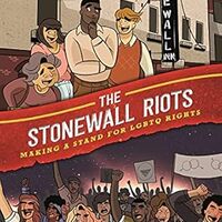 Cover History Comics: The Stonewall Riots, Making a Stand for LGBTQ Rights (First Second, 2022) by Archie Bongiovanni (writer) and A. Andrews (artist).