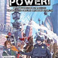 Cover Fight the Power!: A Visual History of Protest Among the English Speaking Peoples (Seven Stories Press, 2013) by Sean Michael Wilson & Benjamin Dickson (writers) and Hunt Emerson, John Spelling, & Adam Pasion (artists).