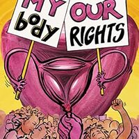 Cover My Body, Our Rights (World War 3 Illustrated, 2023) by Paula Hewitt Amram, Sabrina Jones, & Rebecca Migdal (editors).